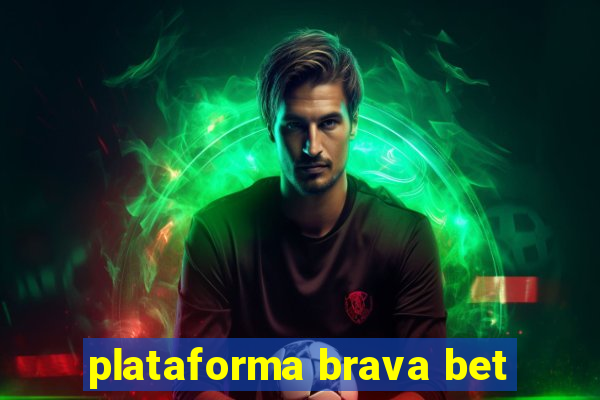 plataforma brava bet